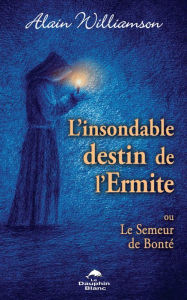 Title: L'insondable destin de l'Ermite, Author: Alain Williamson