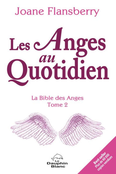 Les Anges au Quotidien N.E.: La Bible des Anges Tome 2