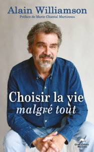 Title: Choisir la vie malgré tout, Author: Alain Williamson