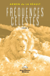 Title: Fréquences Célestes Tome 2, Author: Arwen de La Réault