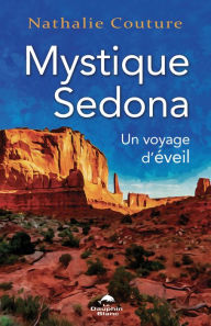 Title: Mystique Sedona: Un voyage d'éveil, Author: Nathalie Couture