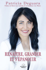 Title: Renaître, grandir et s'épanouir, Author: Patricia Deguara