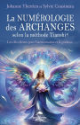 La numérologie des Archanges selon la méthode Tianshi®: Les clés célestes pour l'harmonisation et la guidance