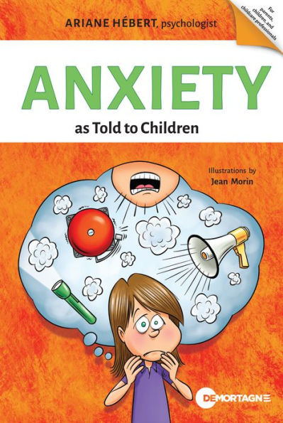 Anxiety as Told to Children: Written by Ariane Hébert, psychologist