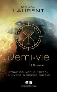 Title: Demi-vie Tome 1: Rupture, Author: Magali Laurent