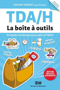 Title: TDAH - La boîte à outils (Édition revue et augmentée): Stratégies et techniques pour gérer le TDA/H, Author: Ariane Hébert