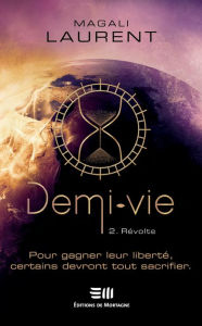 Title: Demi-vie Tome 2: Révolte, Author: Magali Laurent