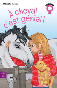 Title: À cheval, c'est génial !, Author: Michèle Hénen