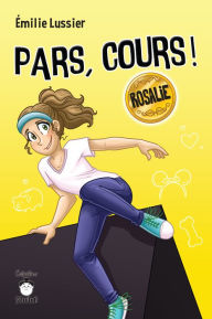 Title: Pars, cours ! Rosalie: Rosalie, Author: Émilie Lussier