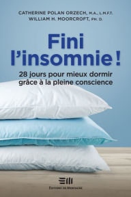 Title: Fini l'insomnie !: 28 jours pour mieux dormir grâce à la pleine conscience, Author: Catherine Polan Orzech