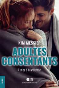 Title: Adultes consentants - Tome 2: Aimer à Manhattan, Author: Kim Messier