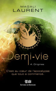 Title: Demi-vie Tome 4: Origines, Author: Magali Laurent