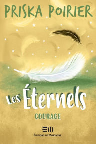 Title: Les Éternels - Courage, Author: Priska Poirier