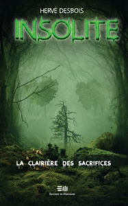 Title: Insolite Tome 4: La clairière des sacrifices, Author: Hervé Desbois