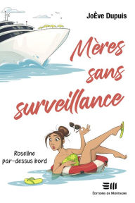 Title: Mères sans surveillance - Roseline par-dessus bord, Author: JoÈve Dupuis