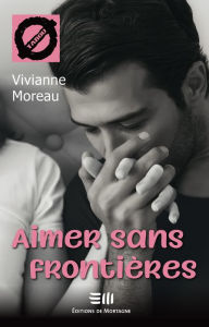 Title: Aimer sans frontières (64), Author: Vivianne Moreau