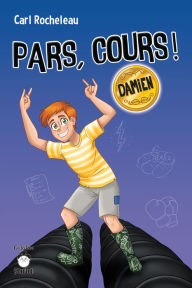 Title: Pars, cours ! Damien, Author: Carl Rocheleau
