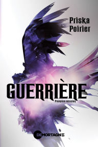 Title: Guerrière - Première mission, Author: Priska Poirier