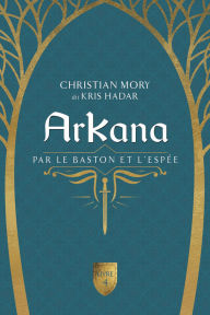 Title: ArKana Livre 4: Par le baston et l'espée, Author: Christian Mory