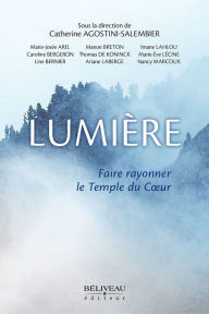 Title: Lumière: Faire rayonner le Temple du Coeur, Author: Catherine Agostini