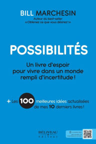 Title: Possibilités: Un livre d'espoir pour vivre dans un monde rempli d'incertitude!, Author: Bill Marchesin