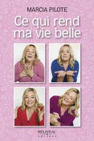 Title: Ce qui rend ma vie belle, Author: Marcia Pilote