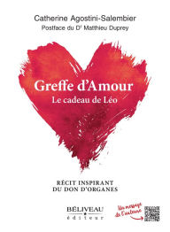 Title: Greffe d'Amour: Le cadeau de Léo, Author: Catherine Agostini