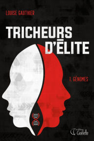 Title: Tricheurs d'élite - Tome 1: Génomes, Author: Louise Gauthier