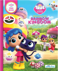 Title: True and the Rainbow Kingdom: Welcome to the Rainbow Kingdom (Little Detectives): A Search and Find Book, Author: Guru Animation Studio Ltd