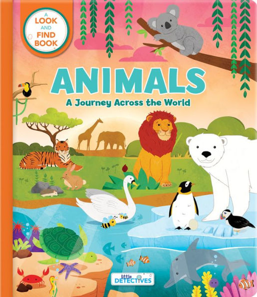 Animals: A Journey Across the World (Litte Detectives): A Look-and-Find Book