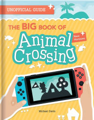 Title: The BIG Book of Animal Crossing: New Horizons: Everything you need to know to create your island paradise!, Author: Michael Davis