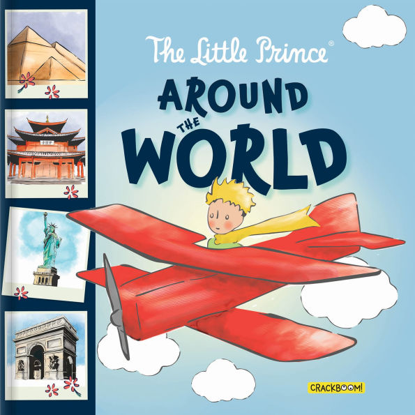 The Little Prince Around The World: An Illustrated Adventure of Famous Landmarks - Travel Book for Kids Ages 6-8 Educational Summer Read for Curious Minds