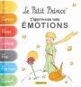 Le Petit Prince, J'apprivoise mes émotions: Avec des exercices pour gérer ses émotions