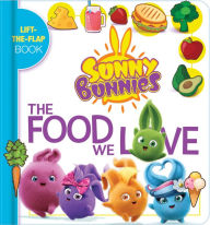 Free textbook chapter downloads Sunny Bunnies: The Food We Love: A Lift the Flap Book