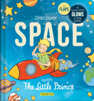 Title: Discover Space with The Little Prince: A book that glows in the dark!, Author: Corinne Delporte