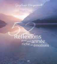 Title: 52 Réflexions pour une année riche en émotions, Author: Guylaine Daigneault