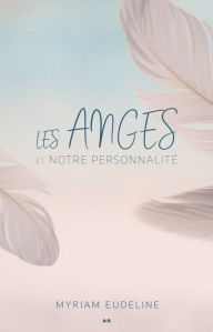 Title: Les anges et notre personnalité, Author: Myriam Eudeline