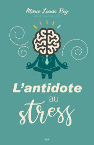 Title: L'antidote au stress, Author: Marie-Louise Roy