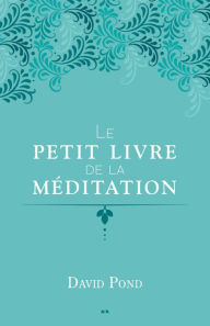 Title: Le petit livre de la méditation, Author: David Pond