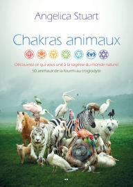 Title: Chakras animaux: Découvrez ce qui vous unit à la sagesse du monde naturel, Author: Angelica Stuart