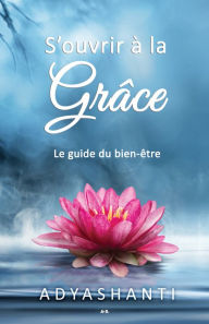 Title: S'ouvrir à la grâce, Author: Adyashanti