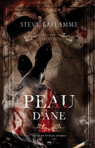 Title: Les contes interdits - Peau d'âne, Author: Steve Laflamme