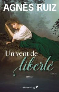 Title: Un vent de liberté - Tome 1, Author: Agnès Ruiz