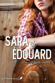 Title: Sara et Édouard - Une romance country, Author: Chantale D'Amours