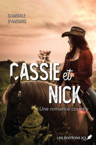Title: Cassie et Nick - Une romance country, Author: Chantale D'Amours