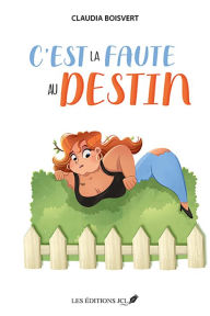 Title: C'est la faute au destin, Author: Boisvert Claudia