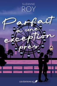 Title: Parfait à une exception près, Author: Suzanne Roy