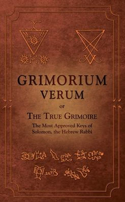 Grimorium Verum: or The True Grimoire