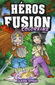 Title: Héros Fusion - Coloreine, Author: Claude Jutras