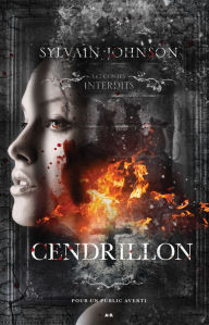 Title: Les contes interdits - Cendrillon, Author: Sylvain Johnson
